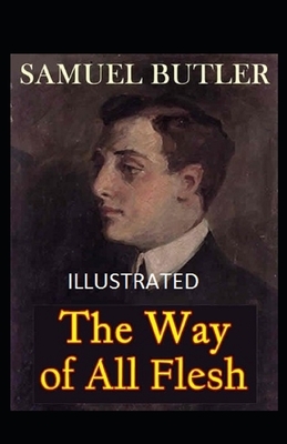 The Way of All Flesh Illustrated by Samuel Butler