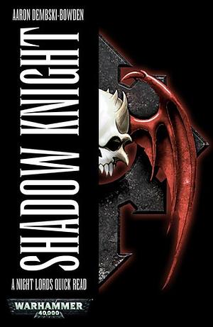 Shadow Knight by Aaron Dembski-Bowden