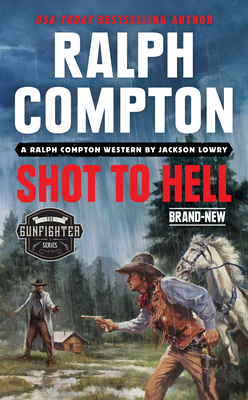 Ralph Compton Shot to Hell by Jackson Lowry, Ralph Compton