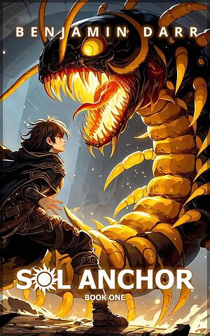 Sol Anchor: A LitRPG Adventure  by Benjamin Darr