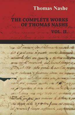 The Complete Works of Thomas Nashe Vol. II. by Thomas Nashe