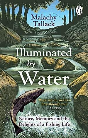 Illuminated By Water by Malachy Tallack, Malachy Tallack