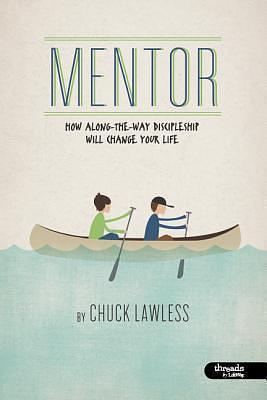 Mentor Member Book: How Along-the-Way Discipleship Will Change Your Life by Chuck Lawless, Chuck Lawless