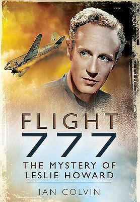 Flight 777: The Mystery of Leslie Howard by Ian Colvin