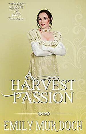 A Harvest Passion by Emily E.K. Murdoch