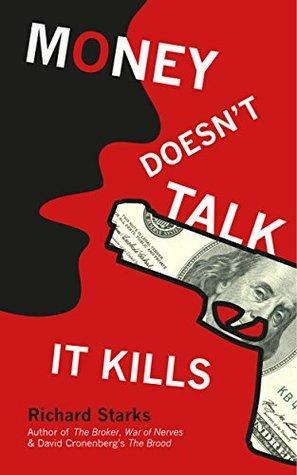 Money Doesn't Talk, It Kills by Richard Starks