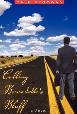 Calling Bernadette's Bluff by Dale McGowan