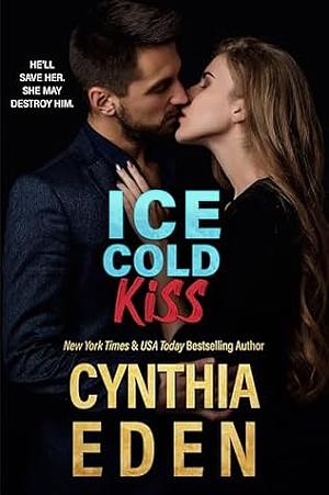 Ice Cold Kiss by Cynthia Eden