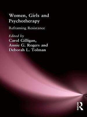 Women, Girls &amp; Psychotherapy by Carol Gilligan