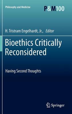 Bioethics Critically Reconsidered: Having Second Thoughts by 