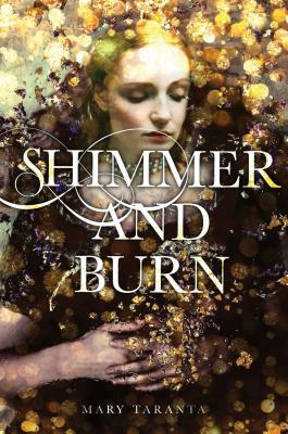 Shimmer and Burn by Mary Taranta