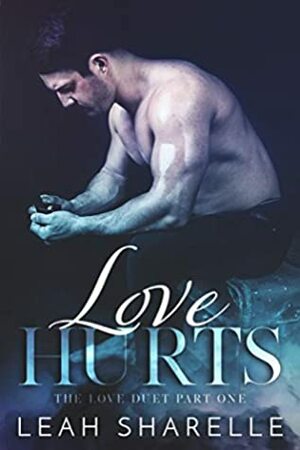 Love Hurts by Leah Sharelle