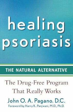 Healing Psoriasis: The Natural Alternative by John O. A. Pagano, Harry K. Panjwani