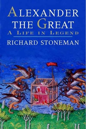 Alexander the Great: A Life in Legend by Richard Stoneman