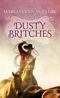 Dusty Britches by Marcia Lynn McClure