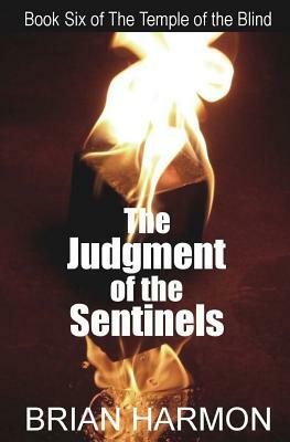 The Judgment of the Sentinels: (The Temple of the Blind #6) by Brian Harmon