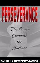 Perseverance: The Power Beneath the Surface by Claire Henry