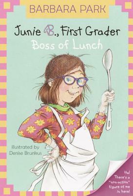 Junie B., First Grader: Boss of Lunch by Barbara Park