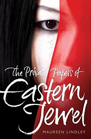 The Private Papers of Eastern Jewel by Maureen Lindley