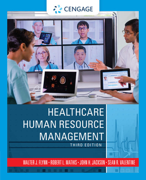 Healthcare Human Resource Management by Walter J. Flynn, Robert L. Mathis, John H. Jackson