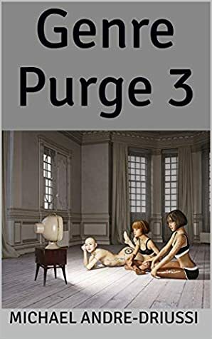 Genre Purge 3 by Michael Andre-Driussi