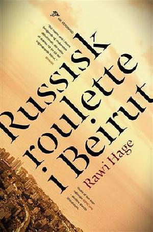 Russisk roulette i Beirut by Rawi Hage