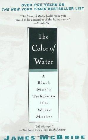 By James McBride - The Color of Water: A Black Man's Tribute to His White Mother by James McBride, James McBride