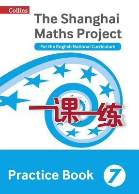 Shanghai Maths - The Shanghai Maths Project Practice Book Year 7: For the English National Curriculum by 