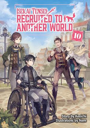 Isekai Tensei: Recruited to Another World Volume 10 by Kenichi