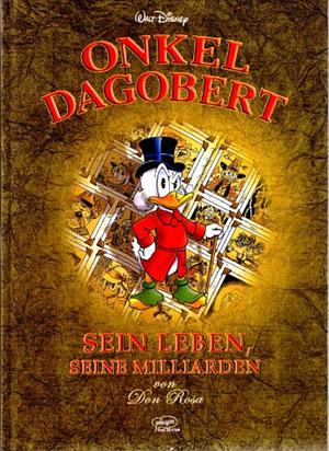 Onkel Dagobert - Sein Leben, seine Milliarden by Don Rosa