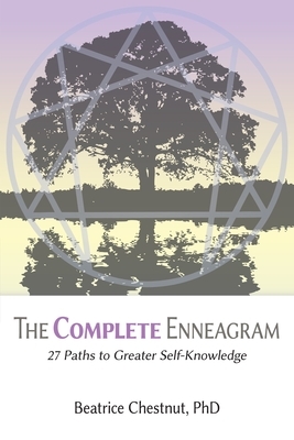 The Complete Enneagram: 27 Paths to Greater Self-Knowledge by Beatrice Chestnut