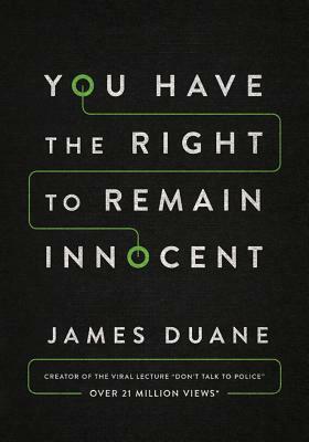 You Have the Right to Remain Innocent by James Duane