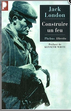 Construire un feu by Jack London