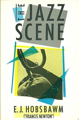 The Jazz Scene by Eric Hobsbawm