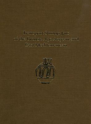 Transport Stirrup Jars of the Bronze Age Aegean and East Mediterranean by Halford W. Haskell, Richard E. Jones, John T. Killen