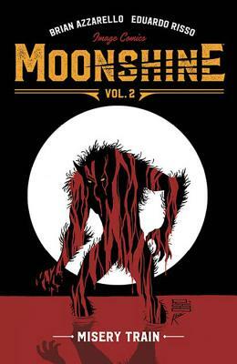 Moonshine Volume 2: Misery Train by Brian Azzarello