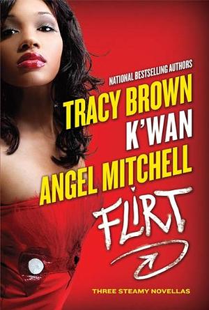Flirt: Three Steamy Novellas by Tracy Brown
