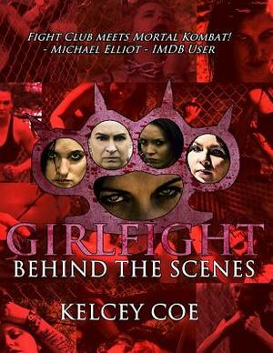 Girlfight: Behind the Scenes by Kelcey Coe