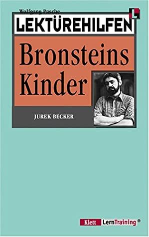 Jurek Becker: Bronsteins Kinder. (Klett Lekturehilfen) by Wolfgang Pasche, Jurek Becker