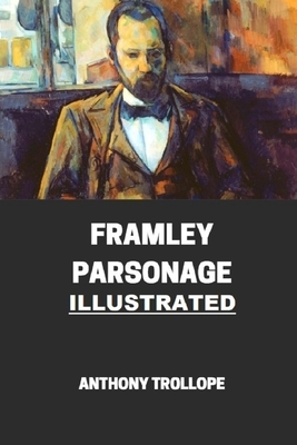 Framley Parsonage Illustrated by Anthony Trollope