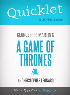 Quicklet on A Game of Thrones by George R. R. Martin (CliffNotes-like Book Summary) by Christopher Leonard