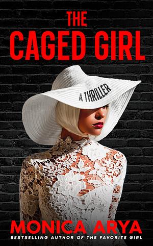 The Caged Girl : A twisted psychological thriller by Monica Arya