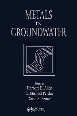 Metals in Groundwater by E. Michael Perdue, Herbert E. Allen, David S. Brown