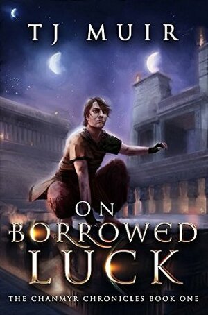 On Borrowed Luck by T.J. Muir