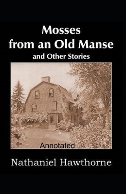 Mosses From an Old Manse Annotated by Nathaniel Hawthorne