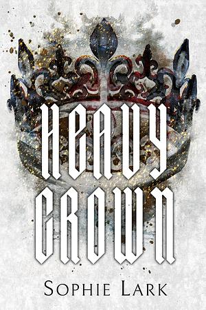 Heavy Crown by Sophie Lark