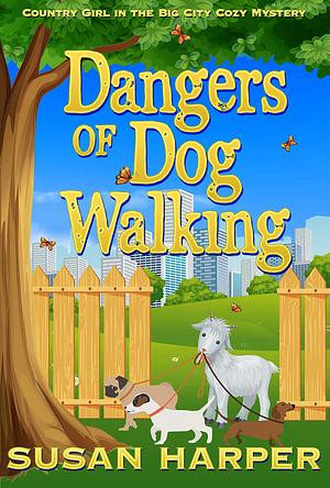 Dangers of Dog Walking by Susan Harper, Susan Harper