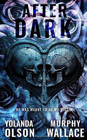 After Dark by Murphy Wallace, Yolanda Olson