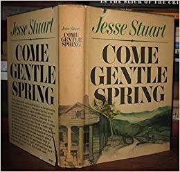 Come, Gentle Spring by Jesse Stuart