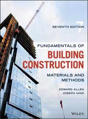 Fundamentals of Building Construction: Materials and Methods by Joseph Iano, Edward Allen